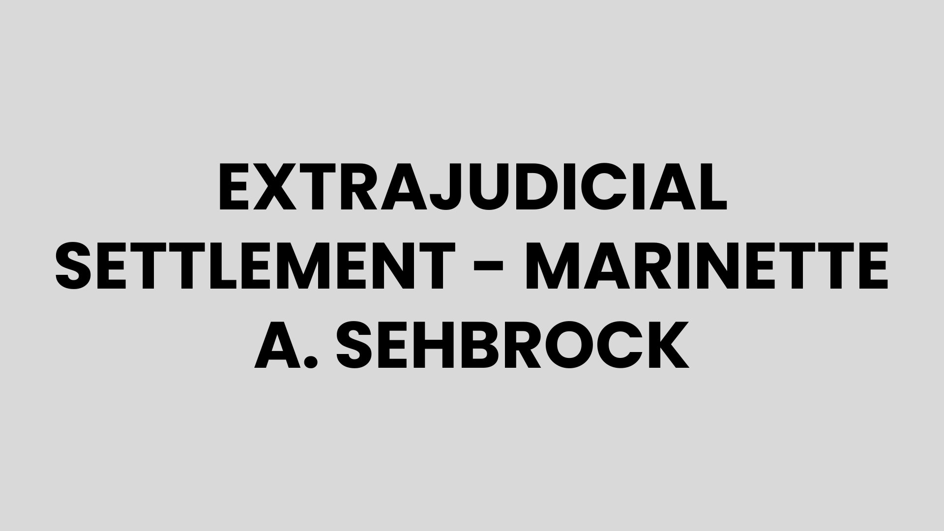 Extrajudicial Settlement - Marinette A. Sehbrock