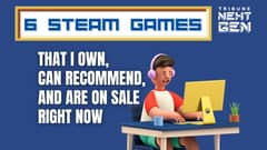 6 Steam games that I own, can recommend, and are on sale right now