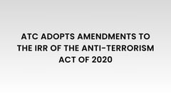 Implementing Rules and Regulations of Republic Act No. 11479, otherwise known as The Anti-Terrorism Act of 2020, as Amended