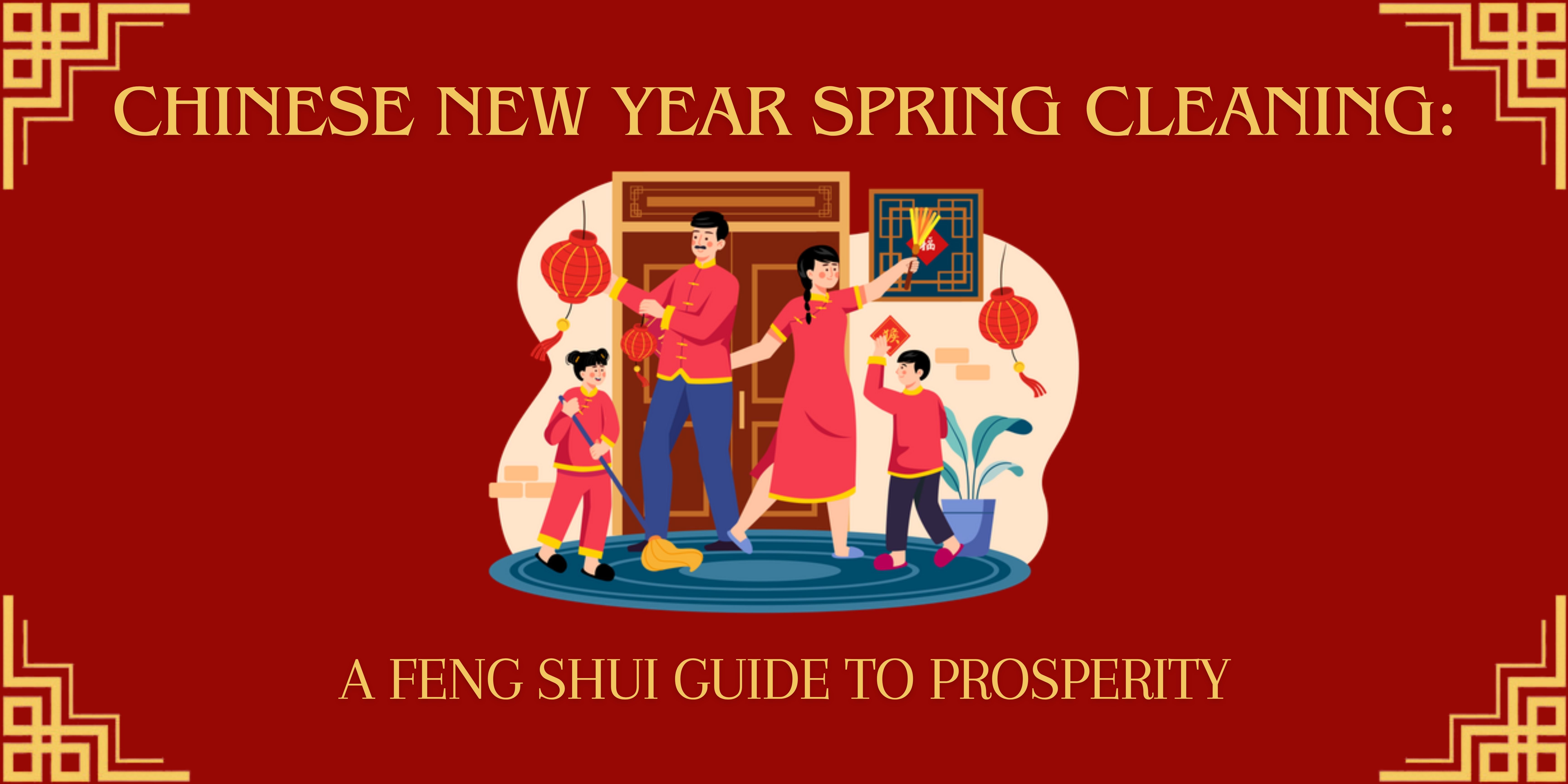 Chinese New Year spring cleaning: A feng shui guide to prosperity