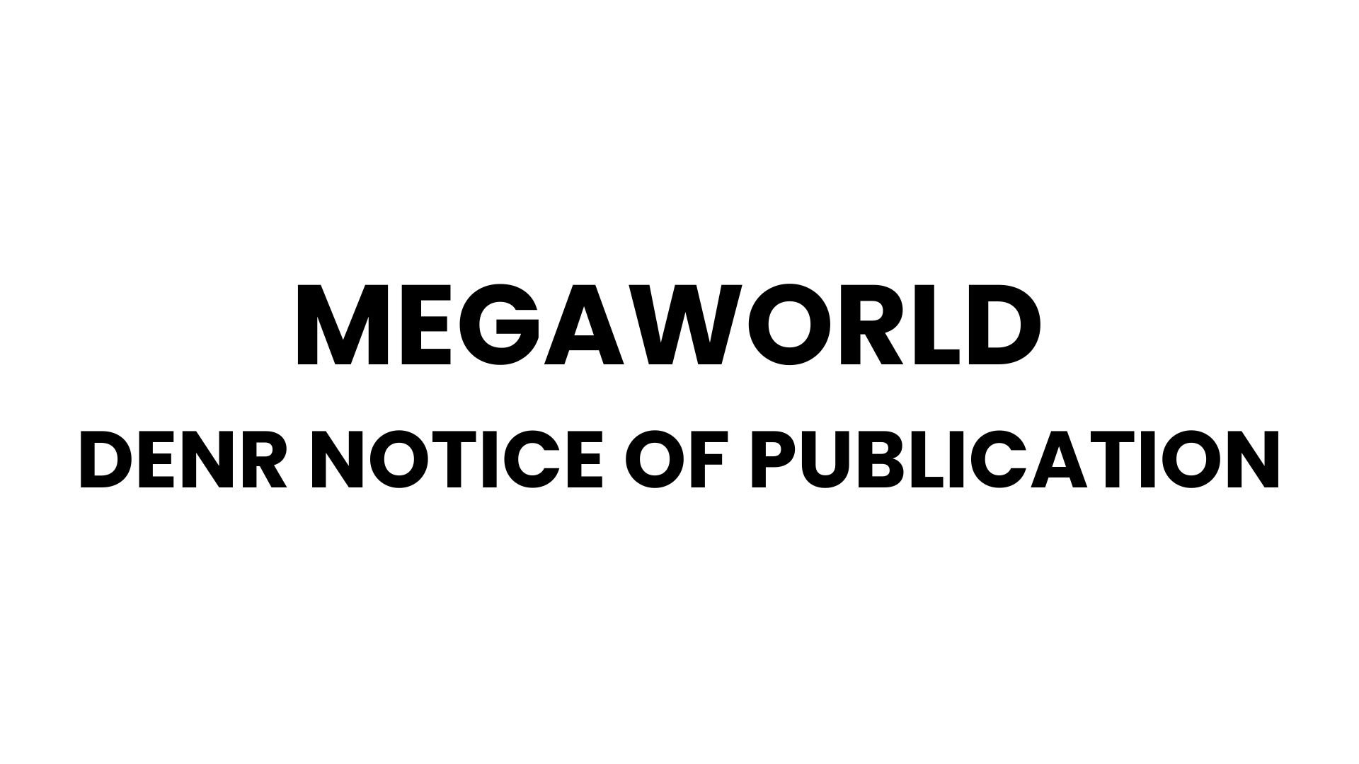 MEGAWORLD - DENR NOTICE OF PUBLICATION