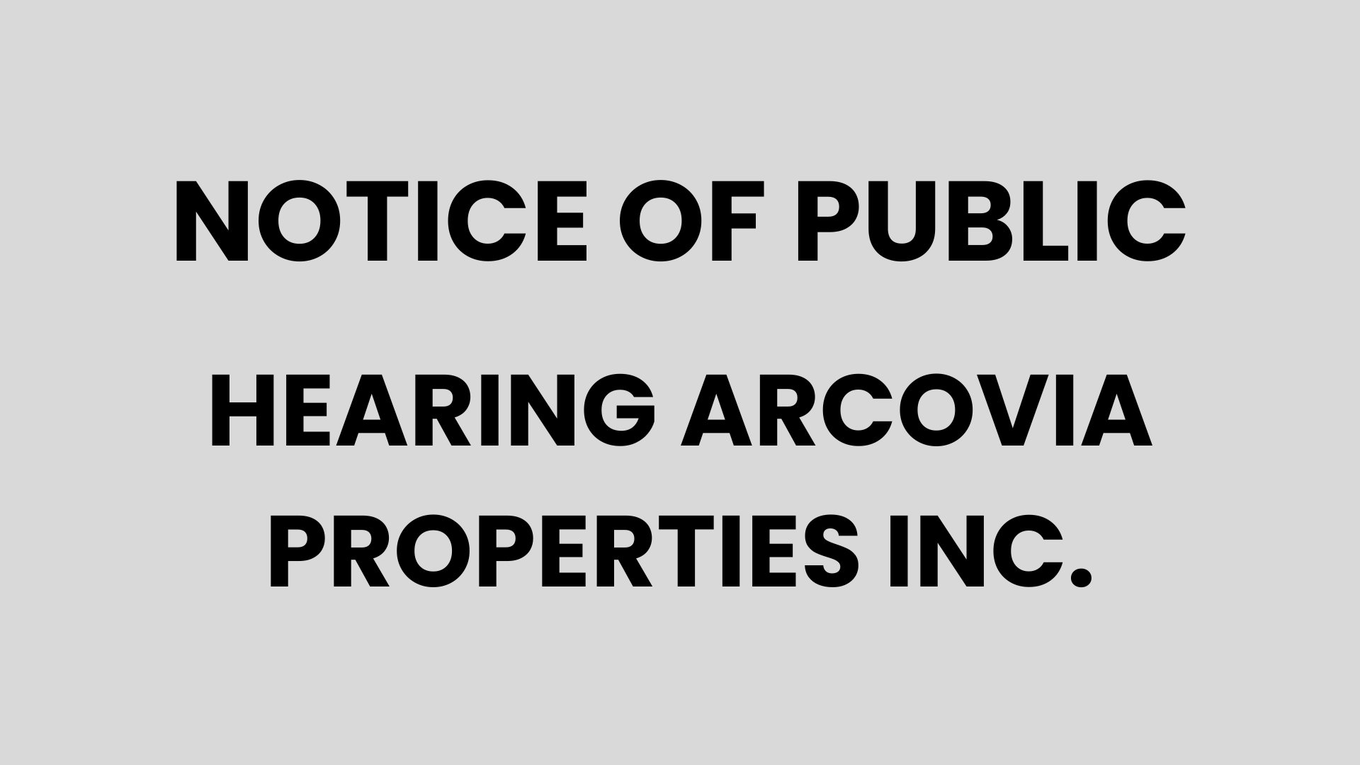 Notice of Public Hearing — Arcovia Properties Onc.