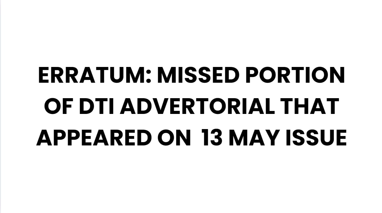 ERRATUM: Missed portion of DTI Advertorial that appeared on 13 May issue