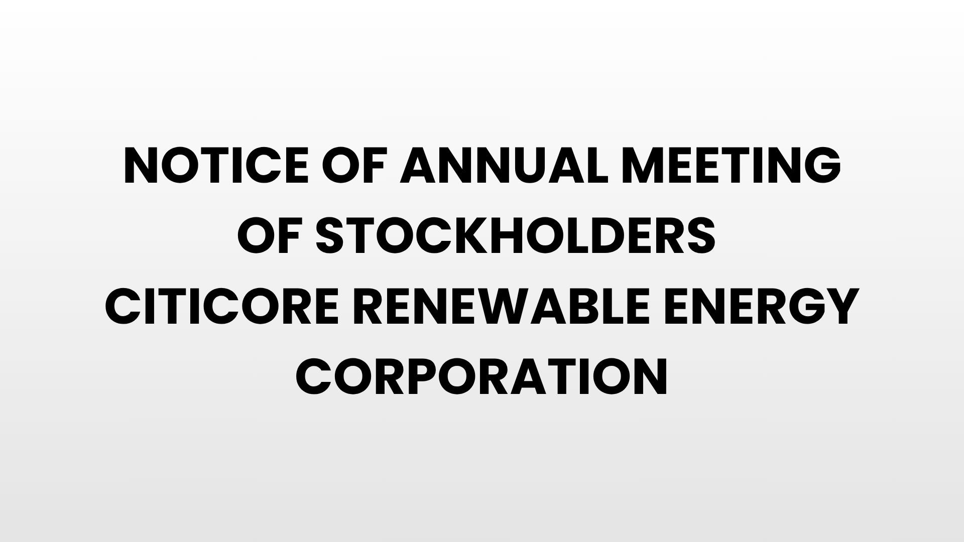 NOTICE OF ANNUAL MEETING OF STOCKHOLDERS - CITICORE RENEWABLE ENERGY CORPORATION