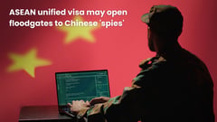 ASEAN unified visa may open floodgates to Chinese 'spies'