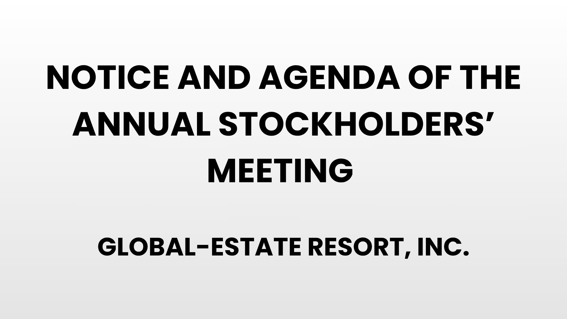 Notice and Agenda of the Annual Stockholder's Meeting - Global-Estate Resort, Inc.