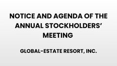 Notice and Agenda of the Annual Stockholder's Meeting - Global-Estate Resort, Inc.