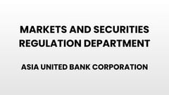 Markets and securities regulation department - Asia United Bank Corporation
