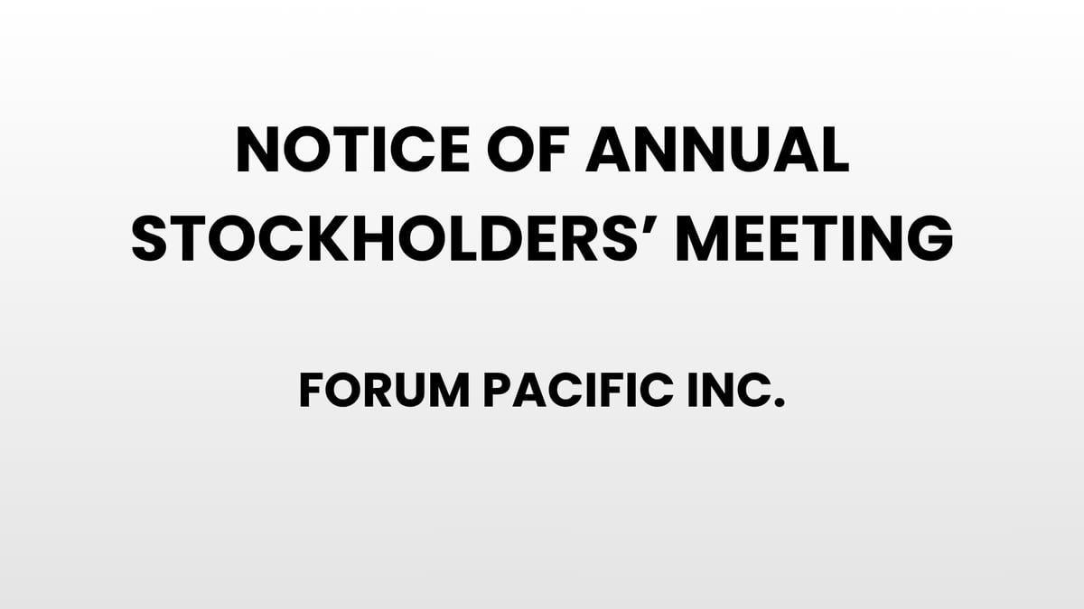 Notice of Annual Stockholders' Meeting - Forum Pacific Inc.