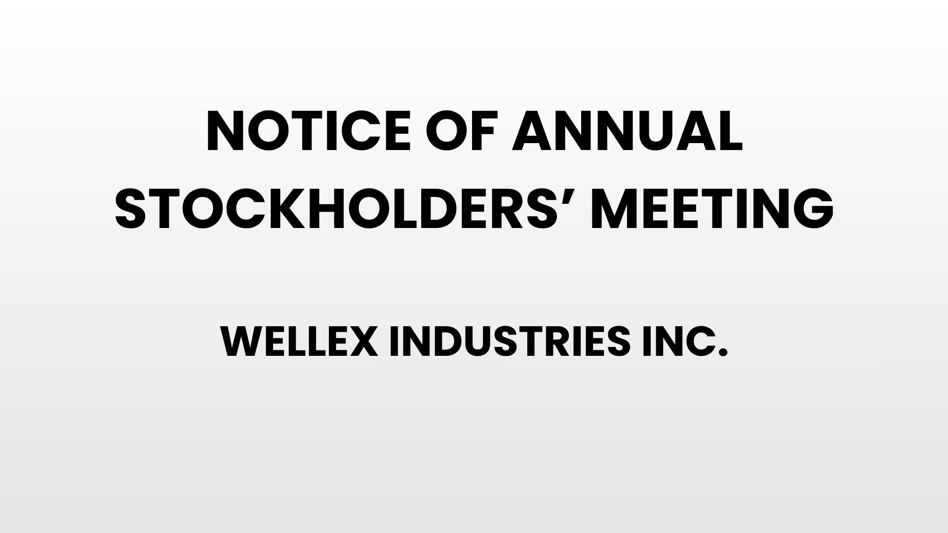 Notice of Annual Stockholders' Meeting - Wellex Industries Inc.