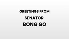Greetings from Sen. Bong Go
