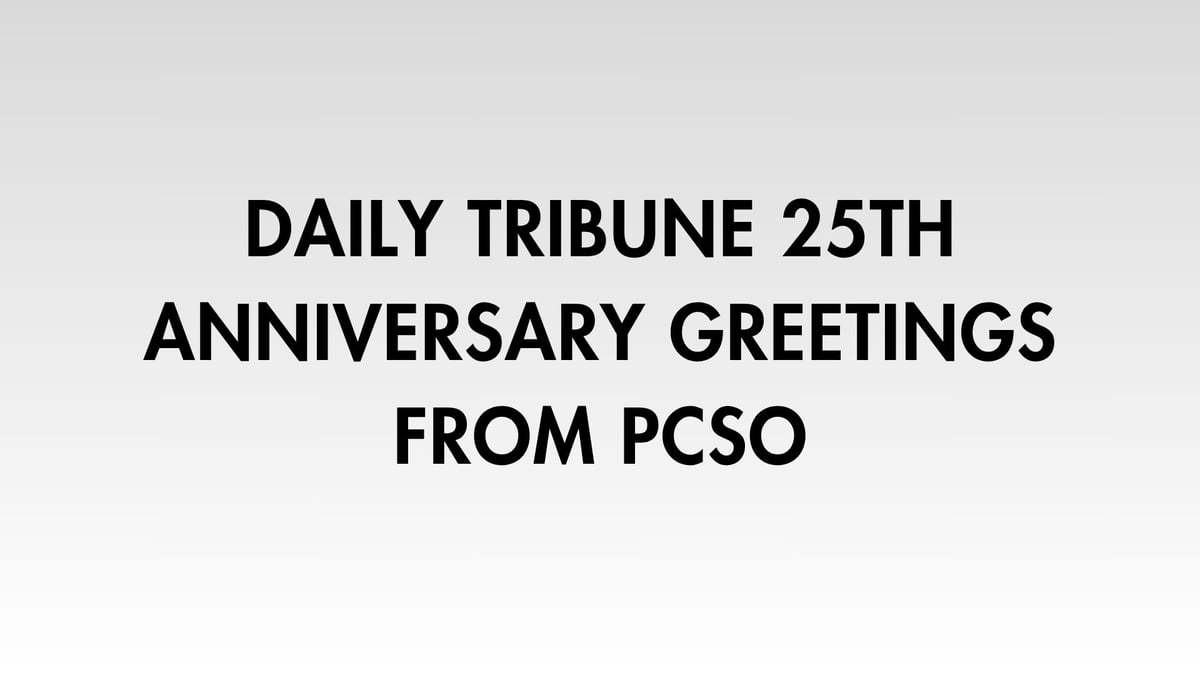 Daily Tribune 25th Anniversary Greetings from PCSO