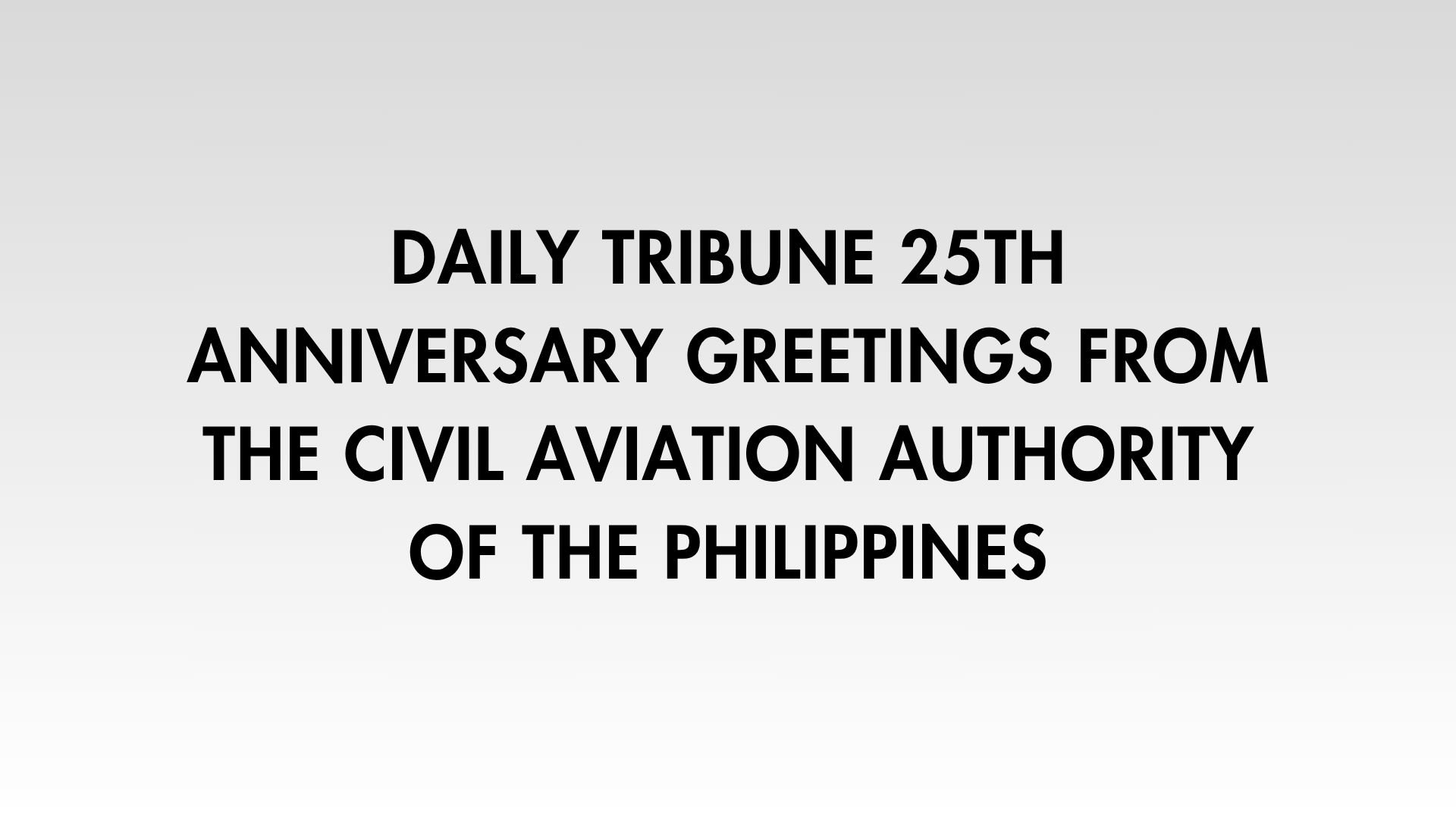 Daily Tribune 25th Anniversary Greetings from the Civil Aviation Authority of the Philippines
