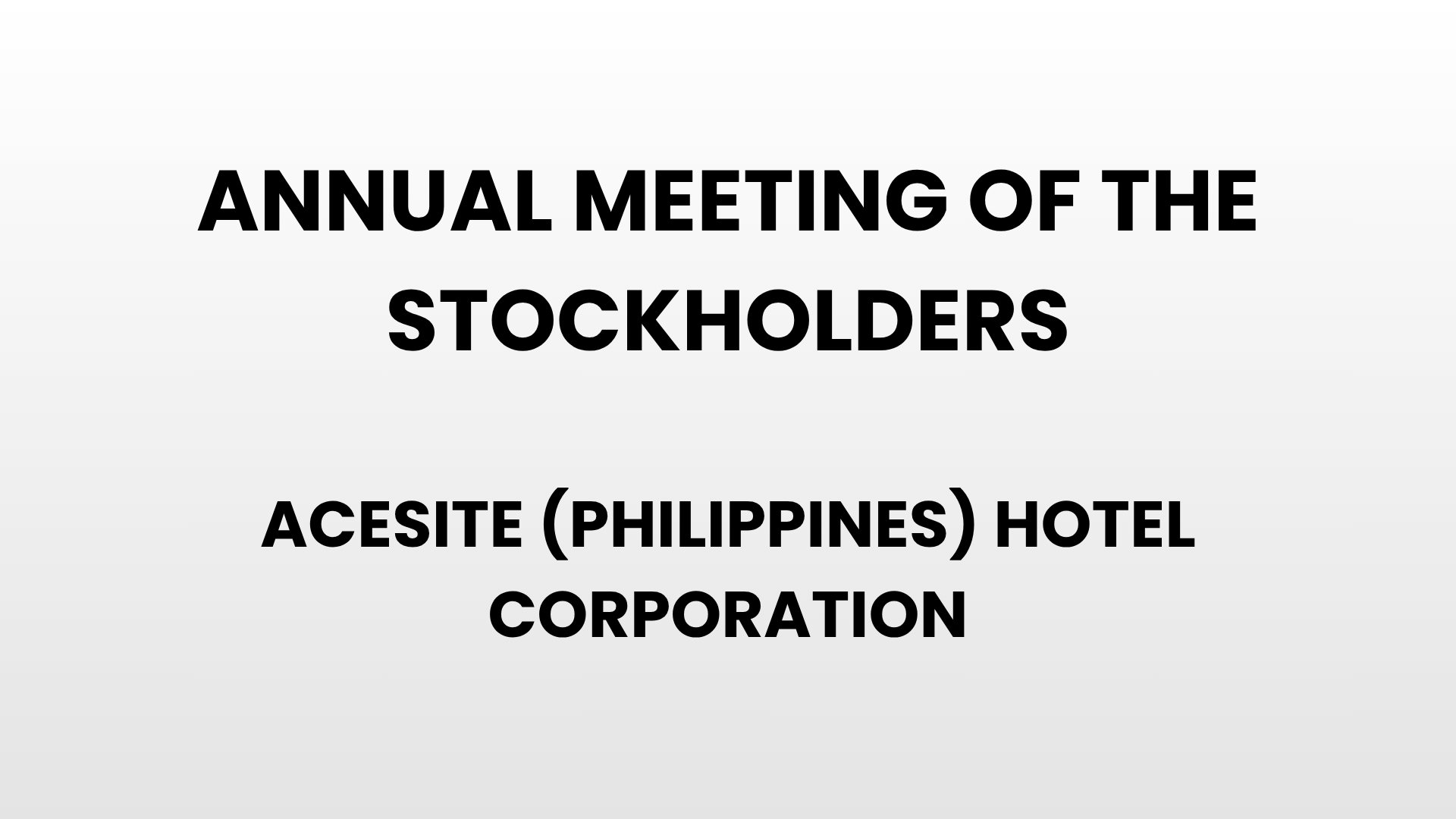 Annual Meeting of the Stockholders - Acesite (Philippines) Hotel Corporation