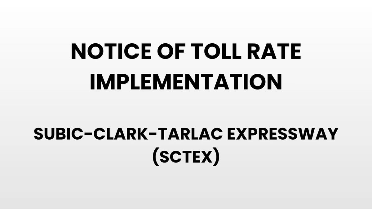 Notice of Toll Rate Implementation - Subic-Clark-Tarlac Expressway (SCTEX)