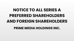 Notice to all series a preferred Shareholders and Foreign Shareholders - Prime Media Holdings Inc.