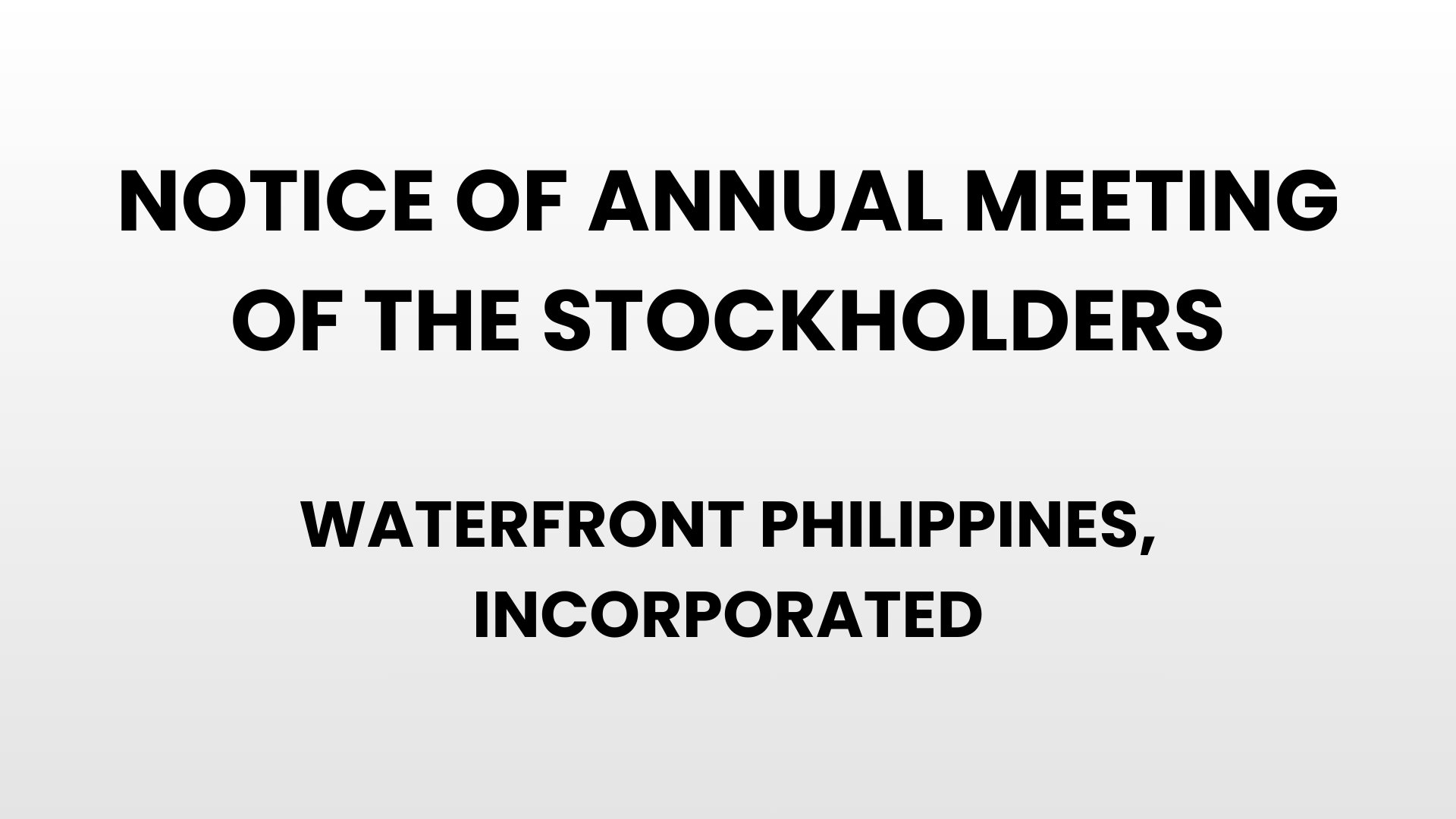 Notice of Annual Meeting of the Stockholders - Waterfront Philippines, Incorporated