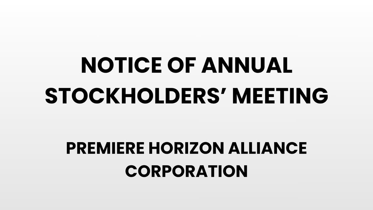 Notice of Annual Stockholder's Meeting - Premiere Horizon Alliance Corporation