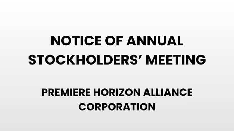 Notice of Annual Stockholder's Meeting - Premiere Horizon Alliance Corporation