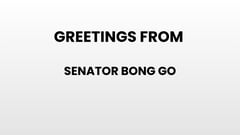 Greetings from Senator Bong Go