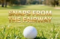 Snaps from the Fairway