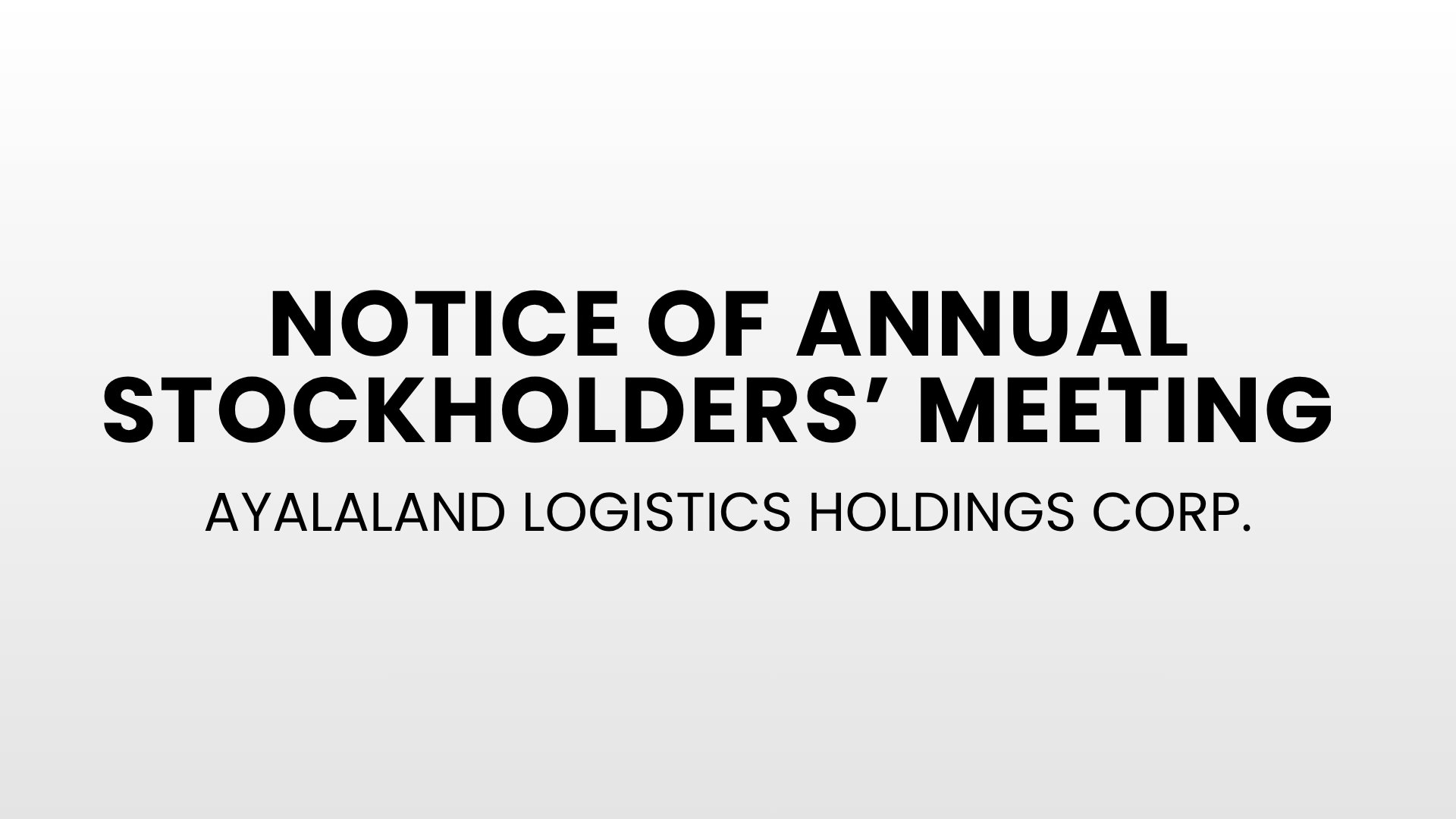 Notice of Annual Stockholders' Meeting - Ayalaland Logistics Holdings Corp.