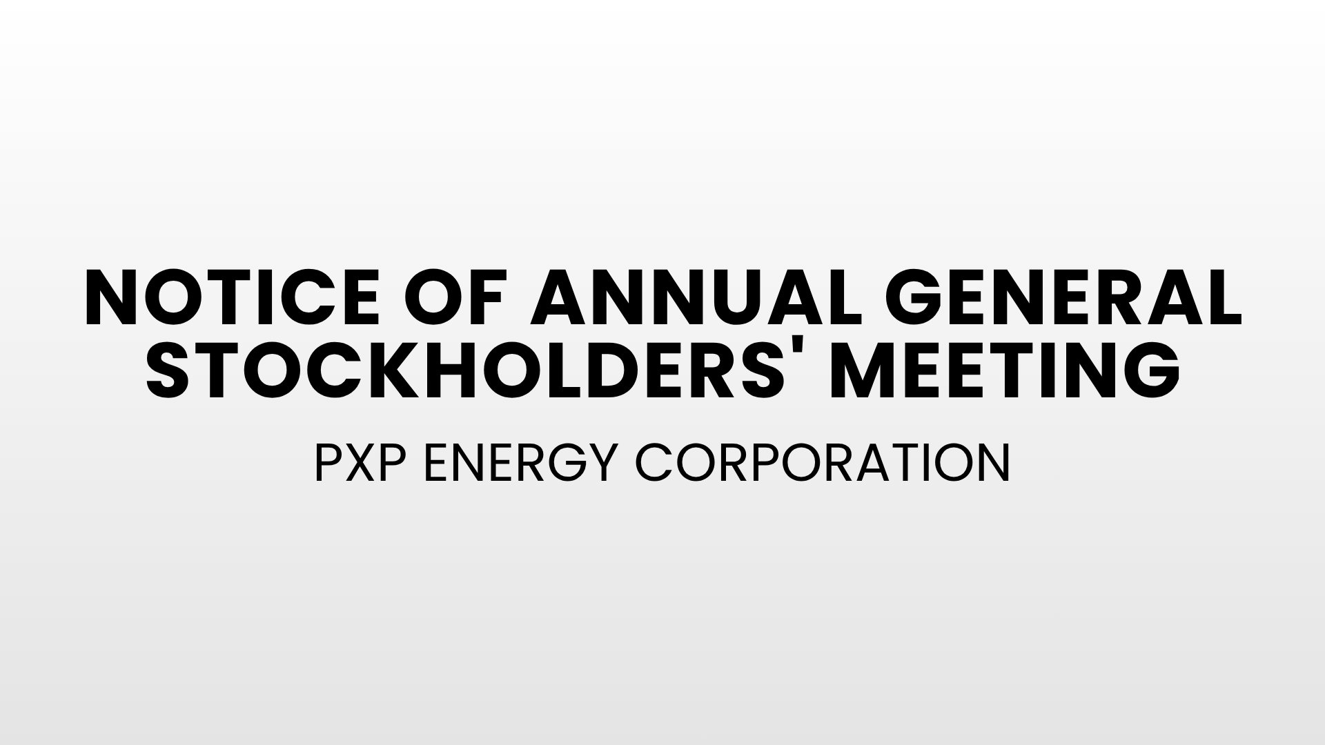 PXP ENERGY CORPORATION: Notice of Annual General Stockholders' Meeting