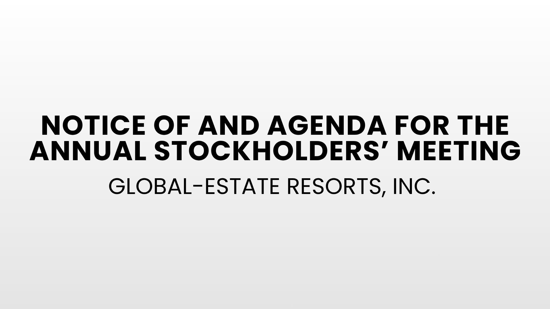 Global-Estate Resorts, Inc. – Notice of and Agenda for the Annual Stockholders’ Meeting
