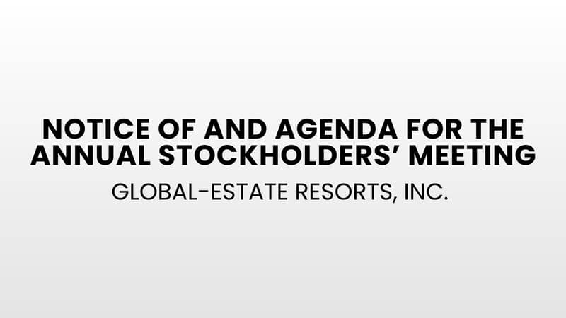 Global-Estate Resorts, Inc. – Notice of and Agenda for the Annual Stockholders’ Meeting