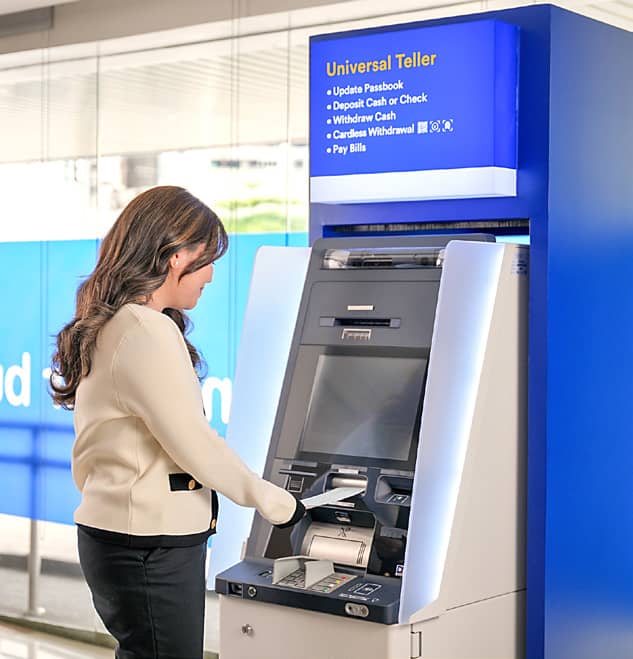 SKIP the line and deposit cash, checks, and even update your passbook with the
Universal Teller Machine (UTM).