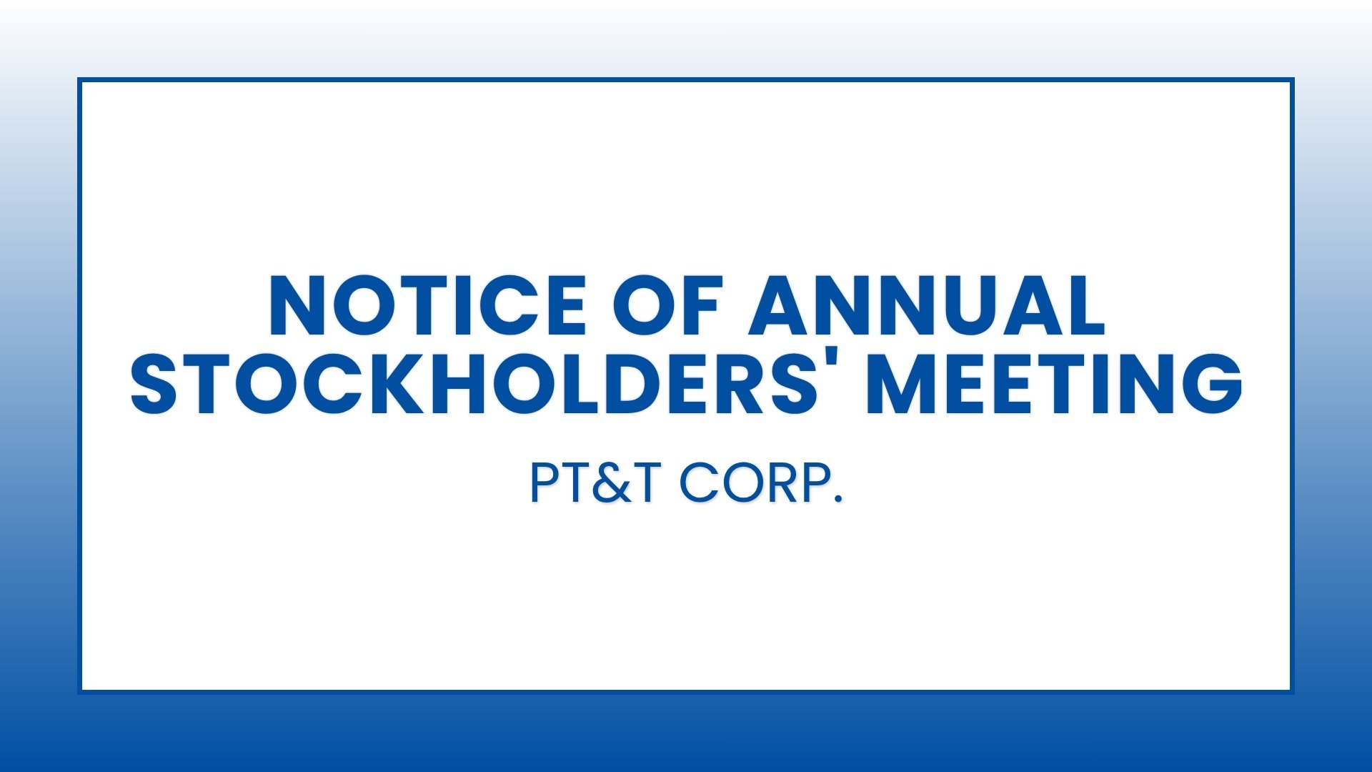 PT&T Corp. Notice of Annual Stockholders' Meeting