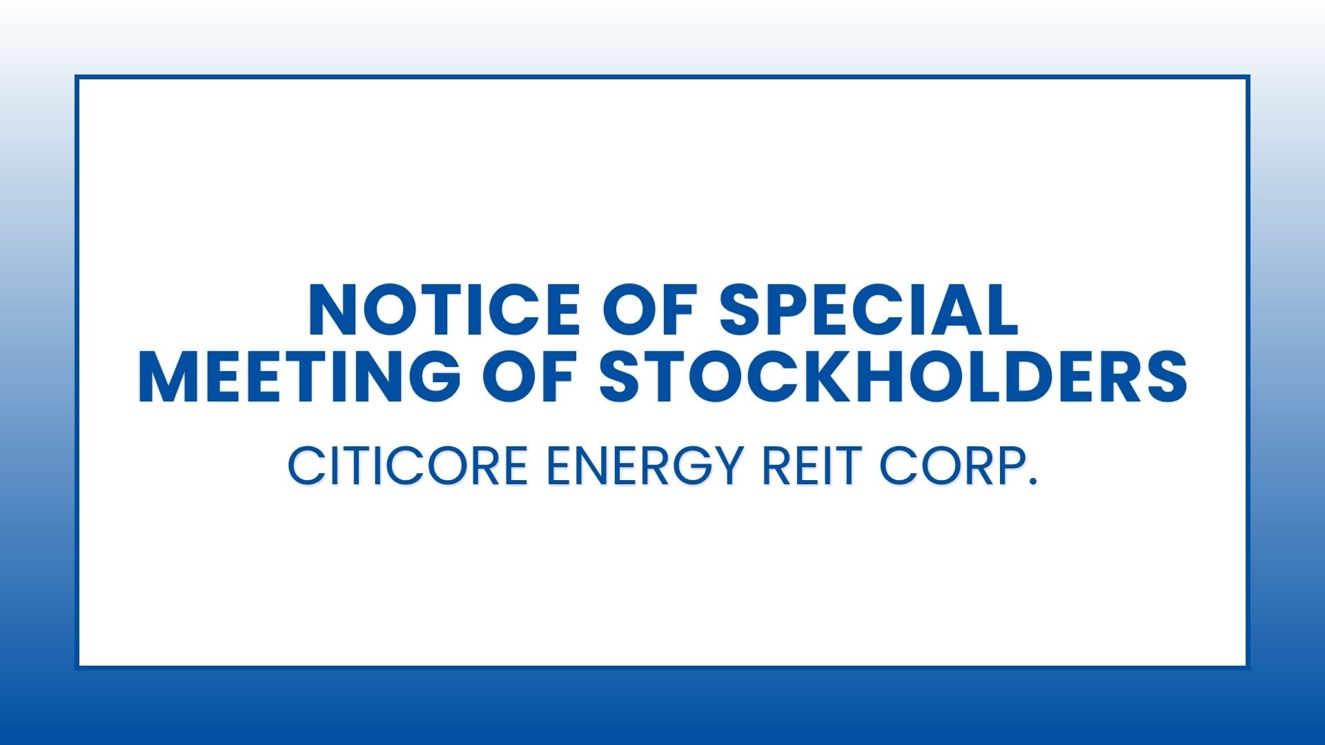 Citicore Energy Reit Corp. - Notice of Special Meeting of Stockholders