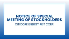 Citicore Energy Reit Corp. - Notice of Special Meeting of Stockholders