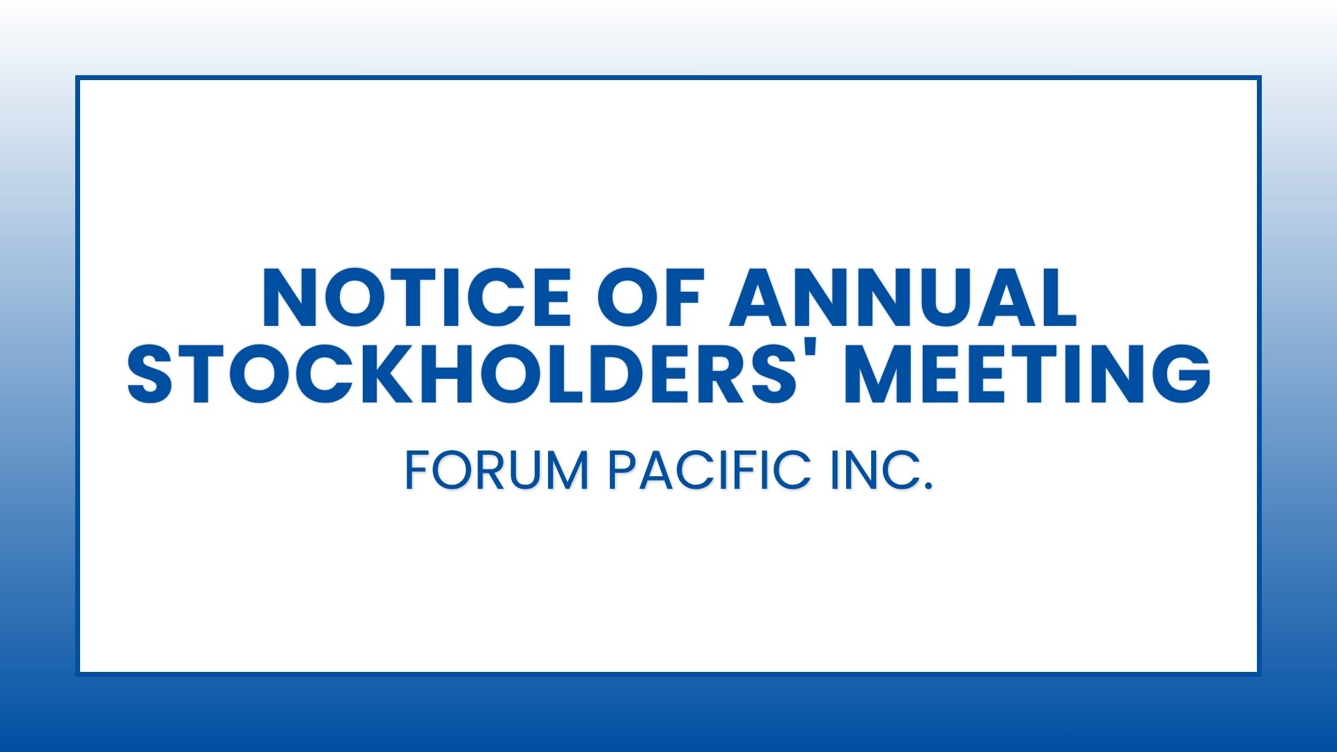 Forum Pacific Inc.: Notice of Annual Stockholders' Meeting