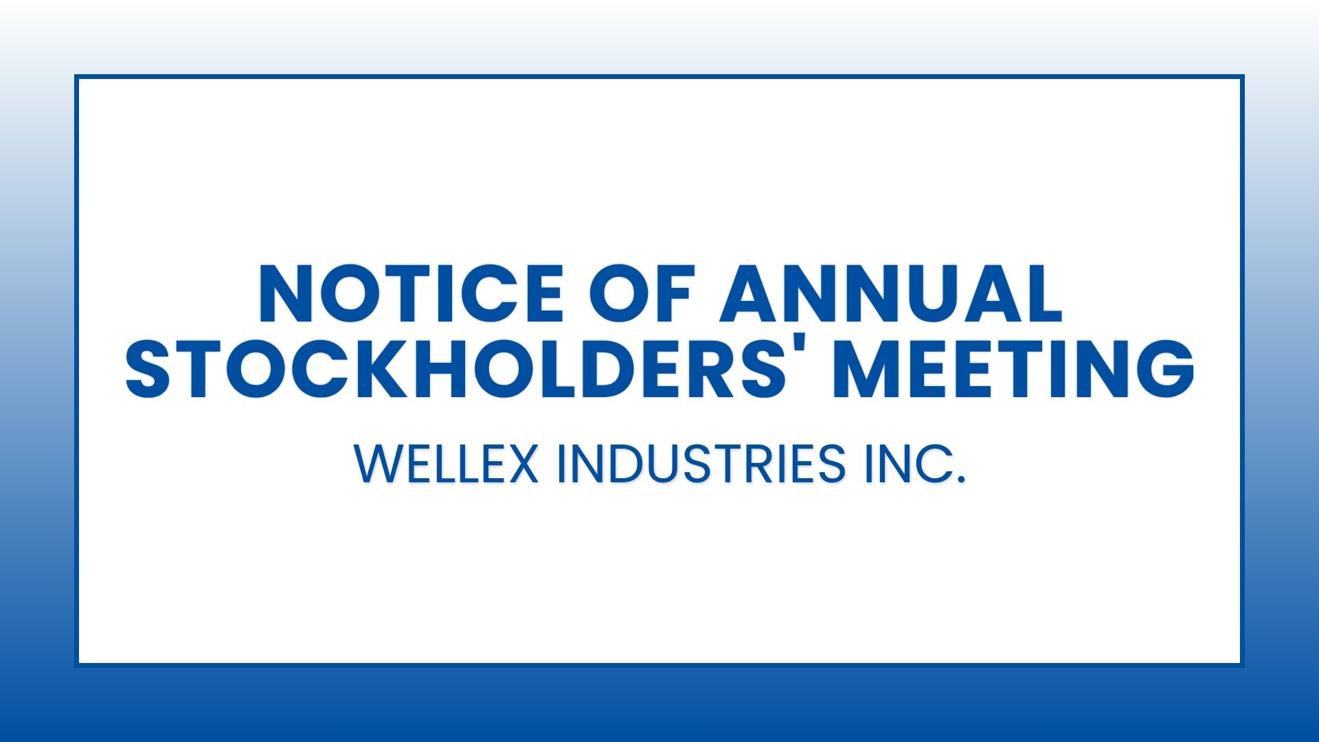 Wellex Industries Inc.: Notice of Annual Stockholders' Meeting