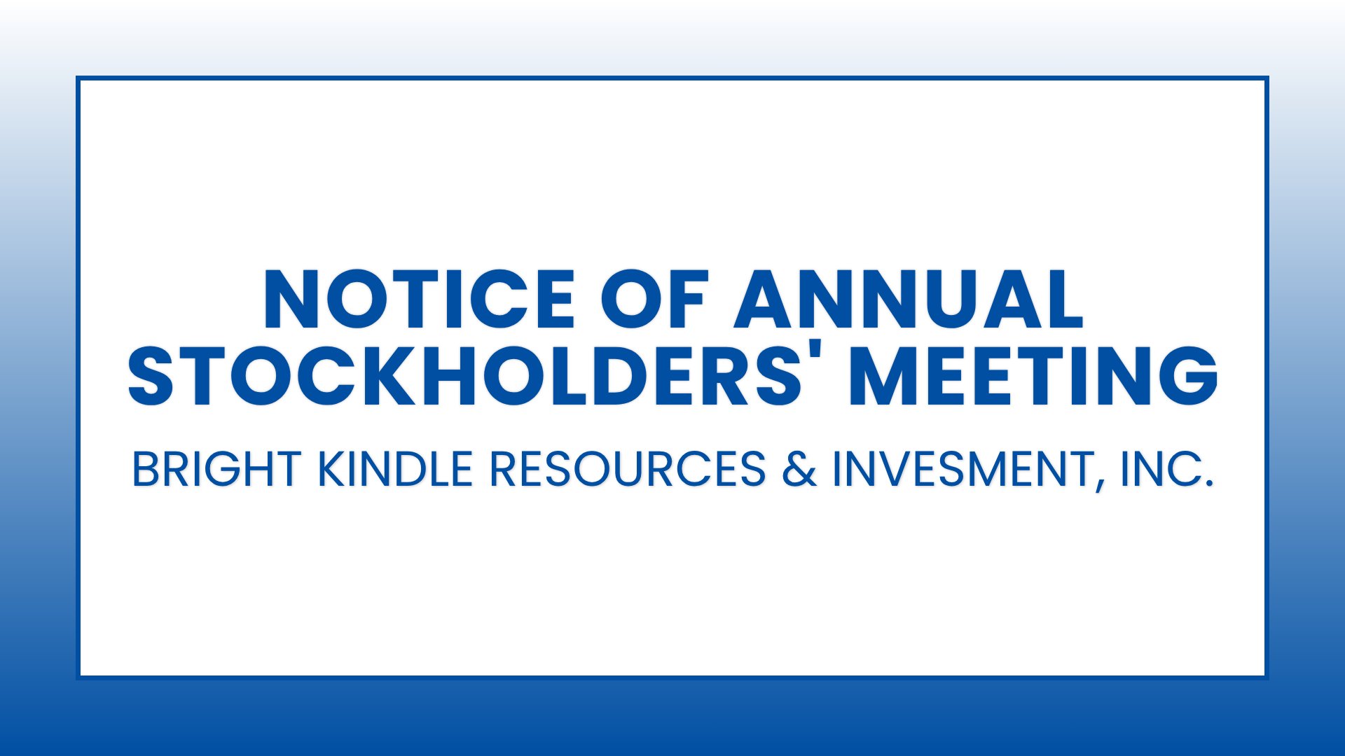 Bright Kindle Resources & Investment, Inc.: Notice of Annual Stockholders' Meeting 