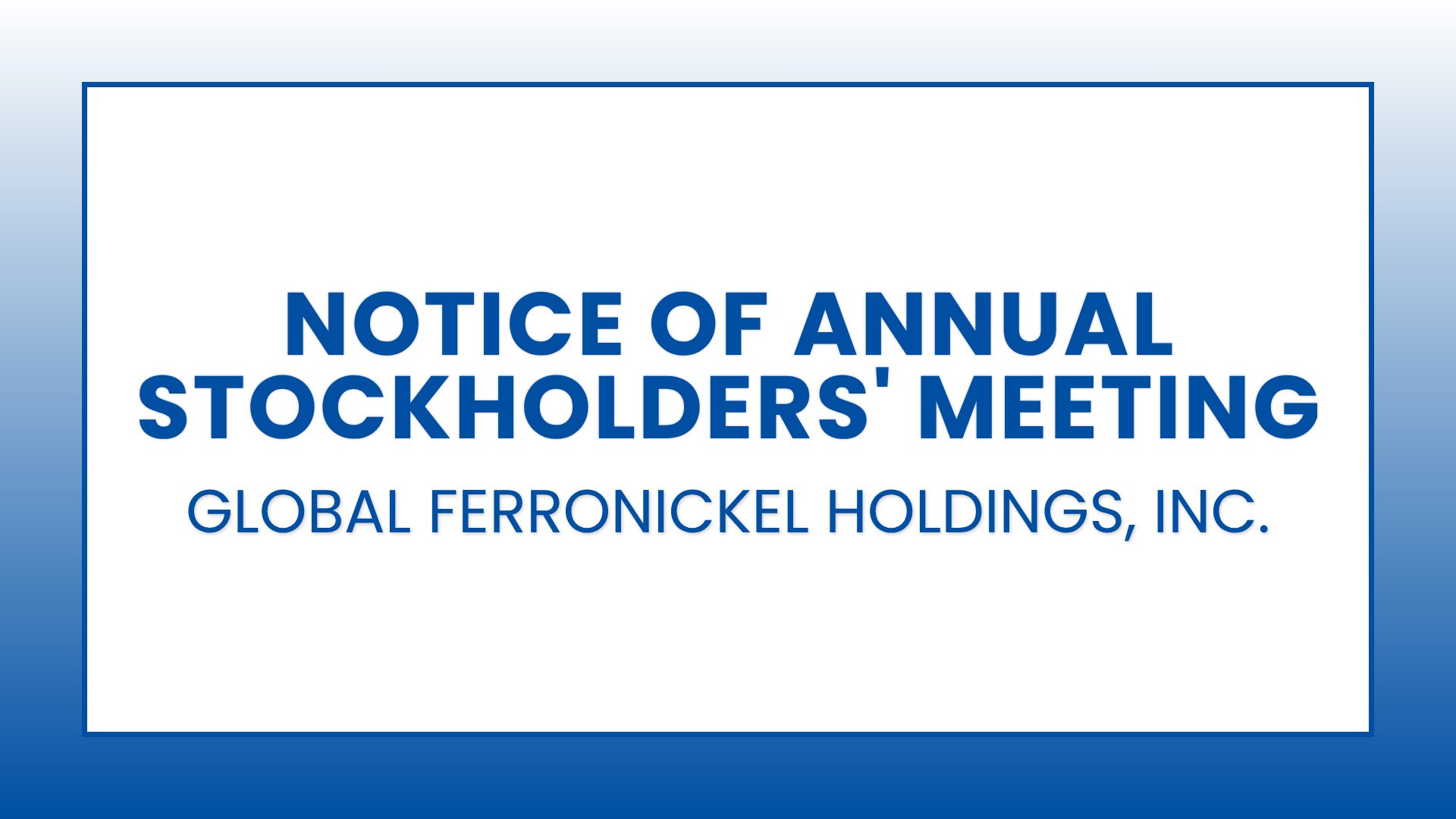 Notice of Annual Meeting of Stockholders - Global Ferronickel Holdings, Inc.