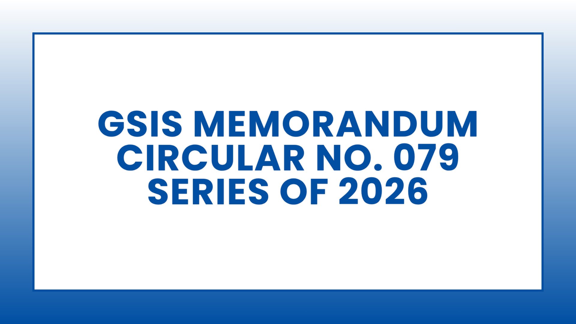 GSIS Memorandum Circular No. 079, Series of 2026