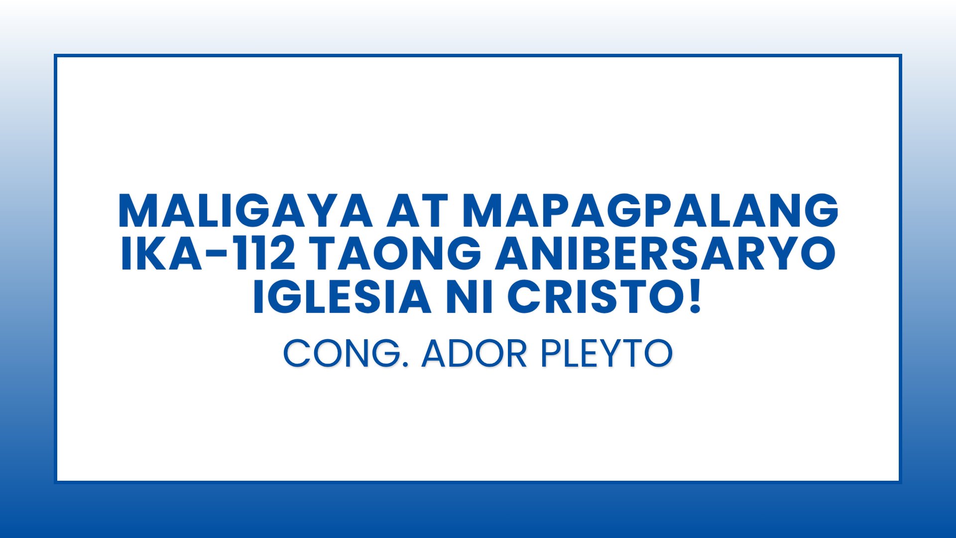 Cong. Ador Pleyto - Iglesia ni Cristo Anniversary