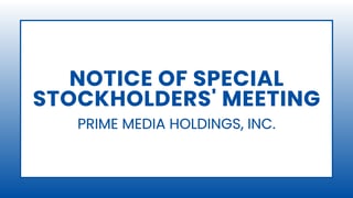 Prime Media Holdings, Inc. - Notice of Special Stockholders' Meeting