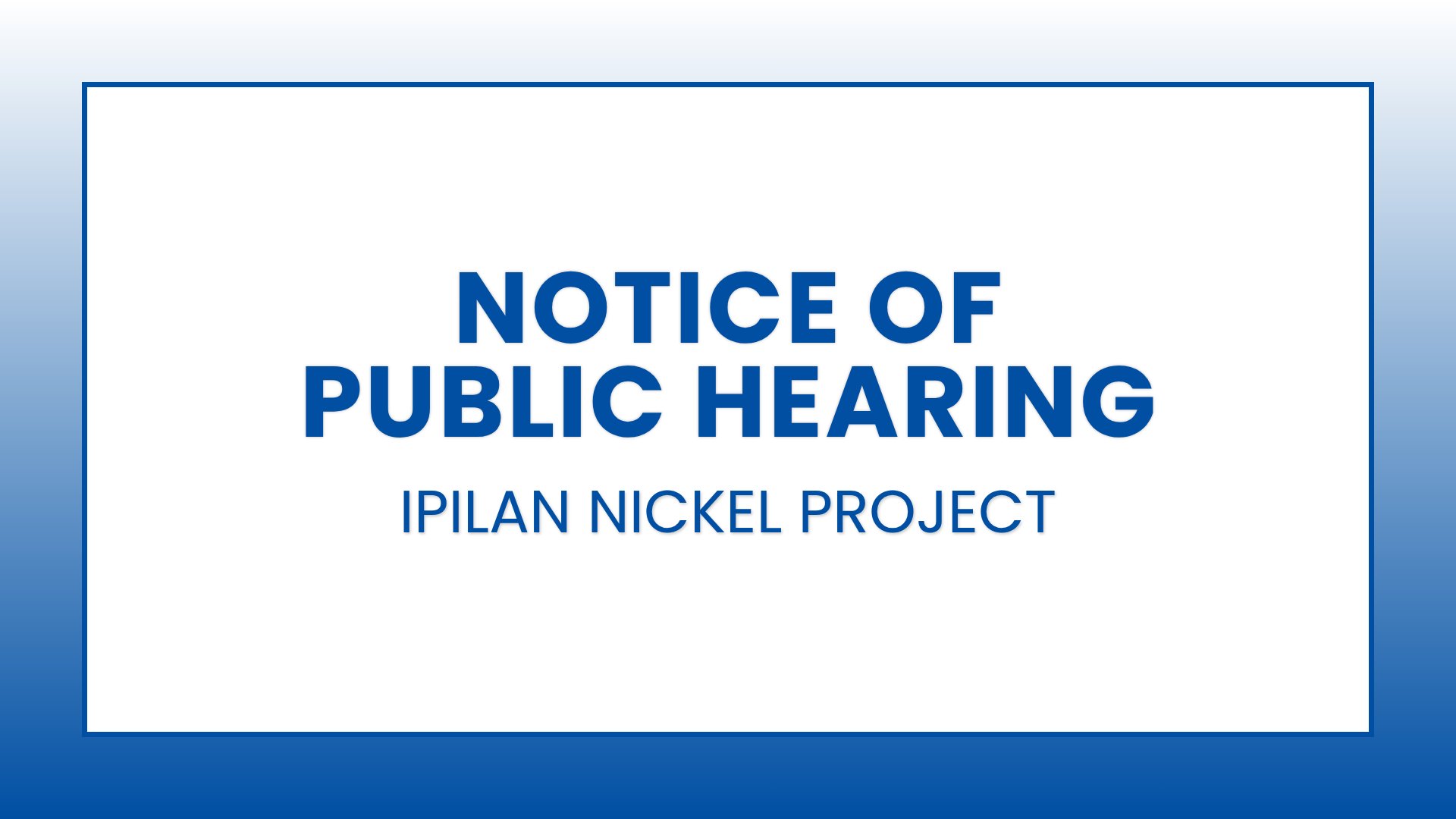 Ipilan Nickel Project - Notice of Public Hearing