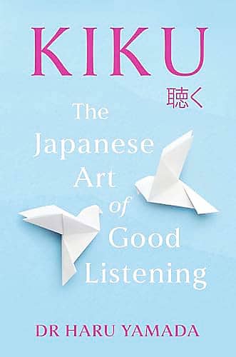 'Kiku: The Japanese Art of Good Listening' by Haru Yamada.
