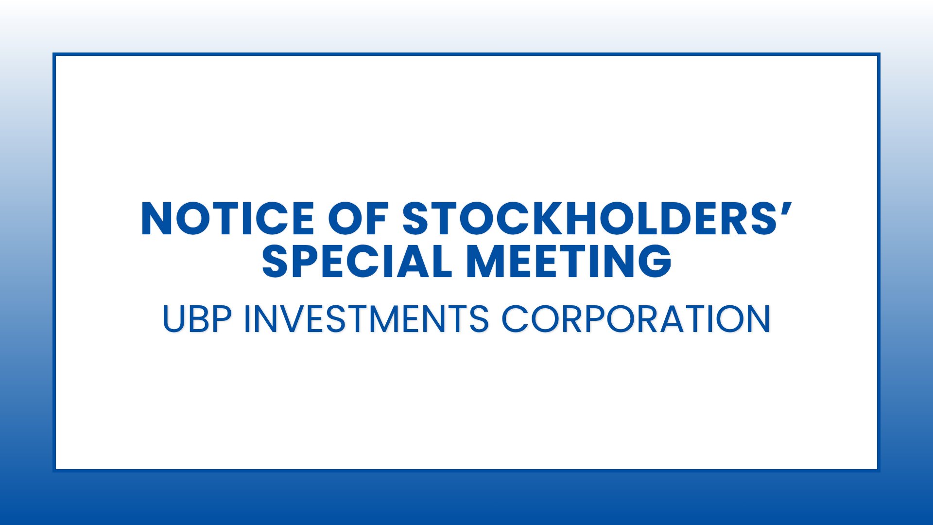 UBP INVESTMENTS CORPORATION:
Notice of Stockholders’ Special Meeting