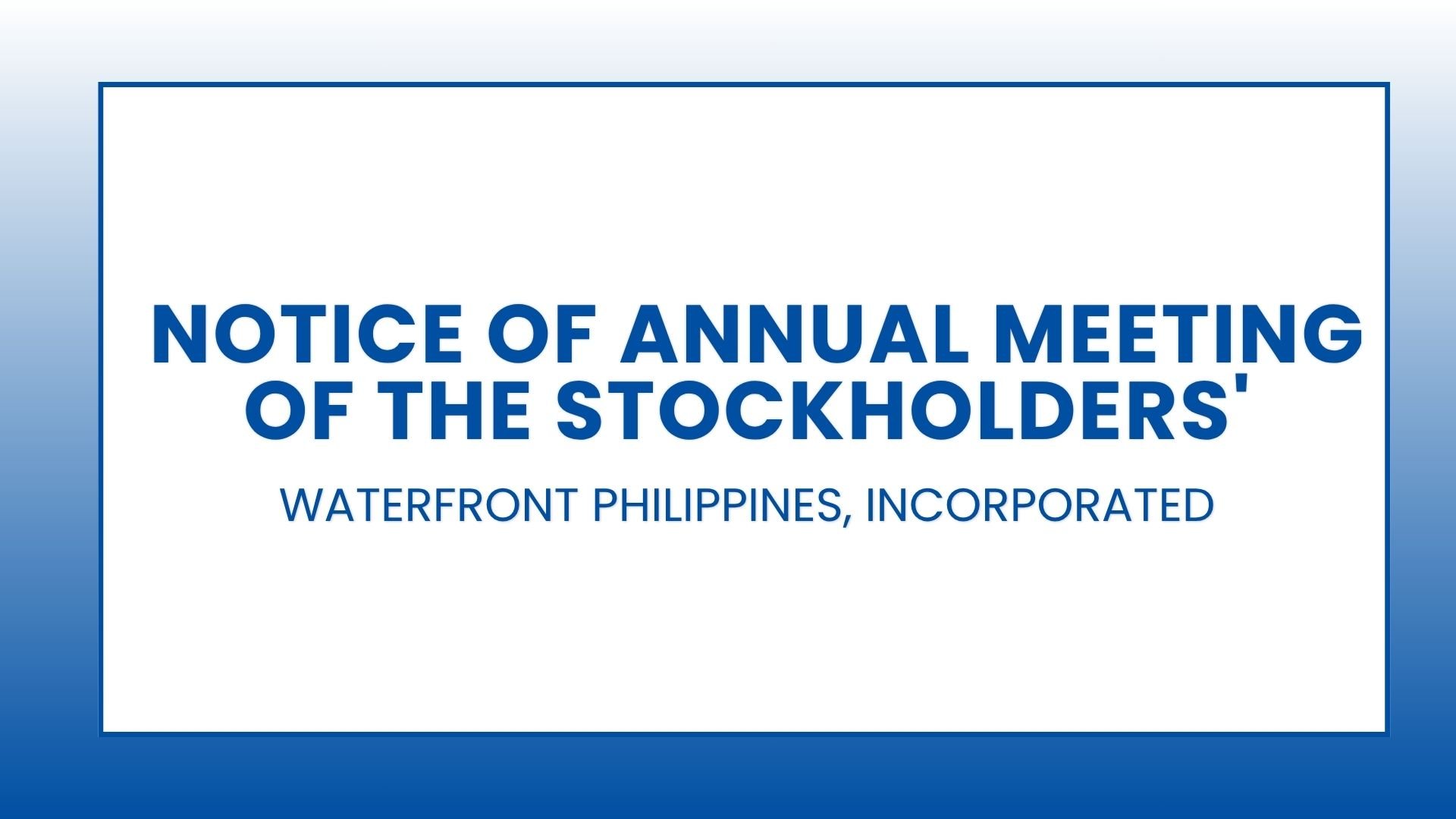 Waterfront Philippines, Incorporated: Notice of Annual Meeting of the Stockholders'