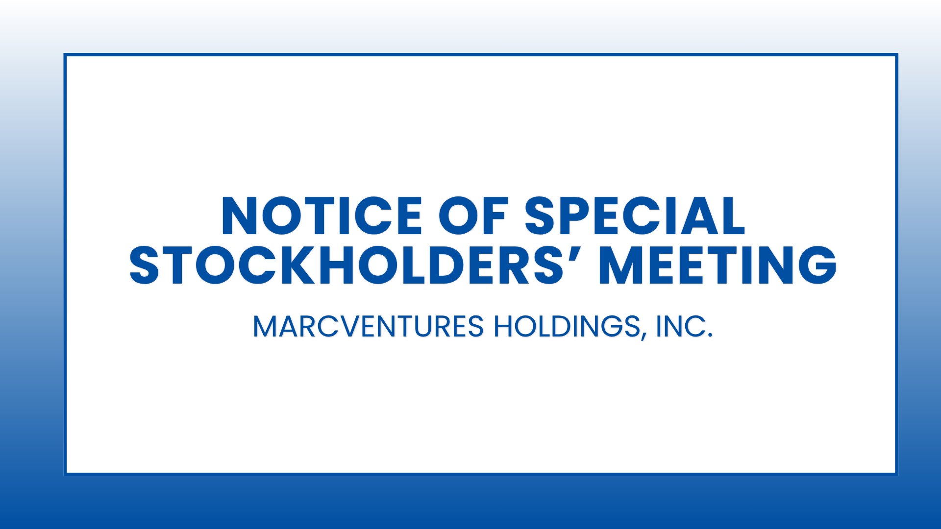 Marcventures Holdings, Inc. Notice of special stockholders’ meeting