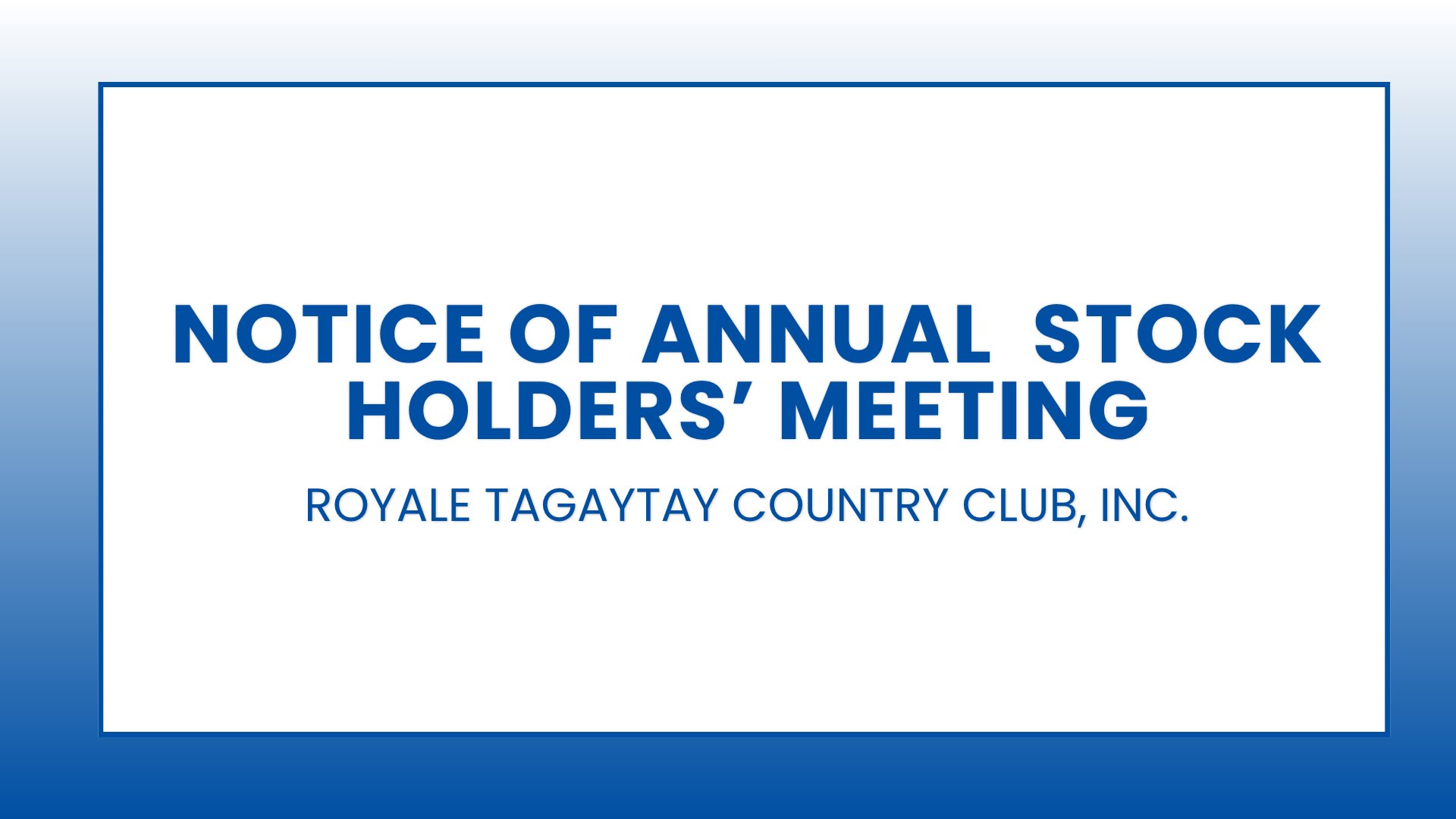 Royale Tagaytay Country Club, Inc.: Notice of Annual  Stock holders’ Meeting