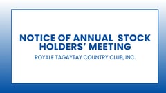 Royale Tagaytay Country Club, Inc.: Notice of Annual Stock holders’ Meeting