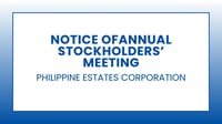 Notice of Annual Stockholders’ Meeting: PHILIPPINE ESTATES CORPORATION