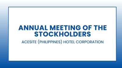 Acesite (Philippines) Hotel Corporation: Annual Meeting of the Stockholders