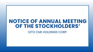 Notice of Annual Meeting of the Stockholders': DITO CME Holdings Corp.